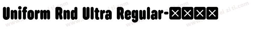 Uniform Rnd Ultra Regular字体转换